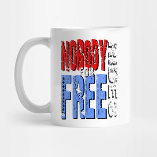 Nobody Rides For Free Mug